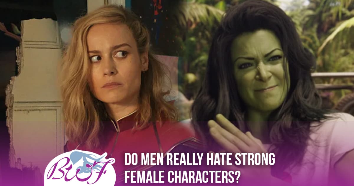 Do men really hate strong female characters featuring she-hulk, captain marvel and all the Disney and woke debacle